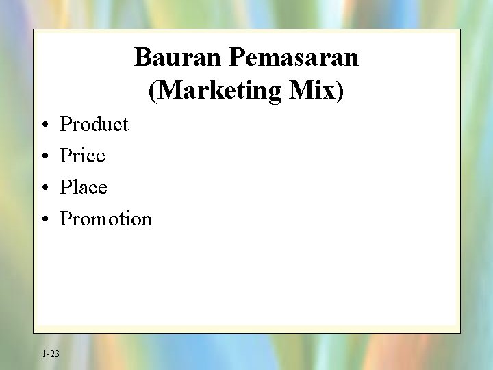 Bauran Pemasaran (Marketing Mix) • • 1 -23 Product Price Place Promotion 