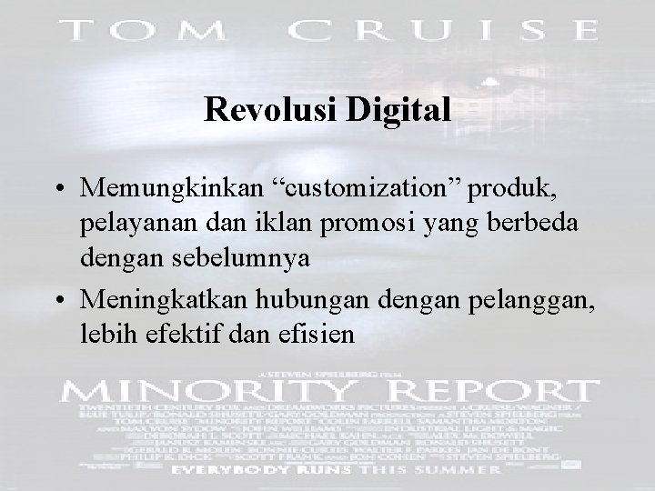 Revolusi Digital • Memungkinkan “customization” produk, pelayanan dan iklan promosi yang berbeda dengan sebelumnya