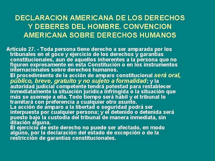 DECLARACION AMERICANA DE LOS DERECHOS Y DEBERES DEL HOMBRE. CONVENCION AMERICANA SOBRE DERECHOS HUMANOS