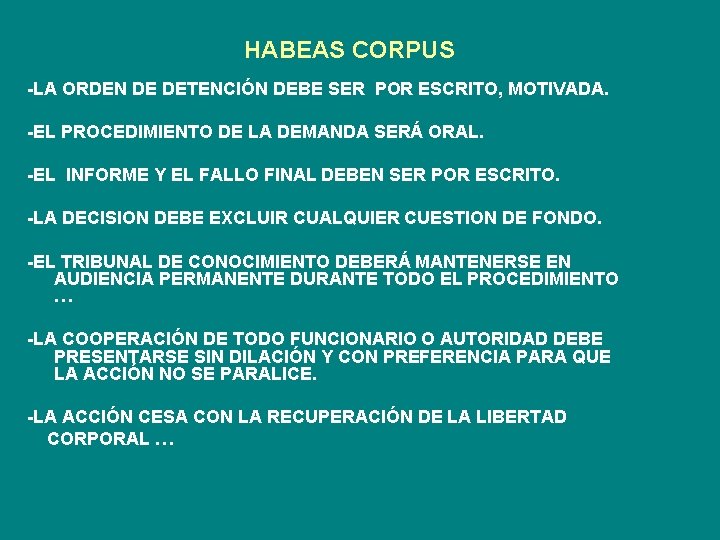 HABEAS CORPUS -LA ORDEN DE DETENCIÓN DEBE SER POR ESCRITO, MOTIVADA. -EL PROCEDIMIENTO DE
