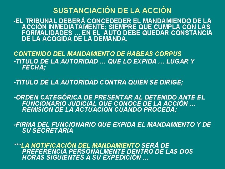 SUSTANCIACIÓN DE LA ACCIÓN -EL TRIBUNAL DEBERÁ CONCEDEDER EL MANDAMIENDO DE LA ACCIÓN INMEDIATAMENTE;
