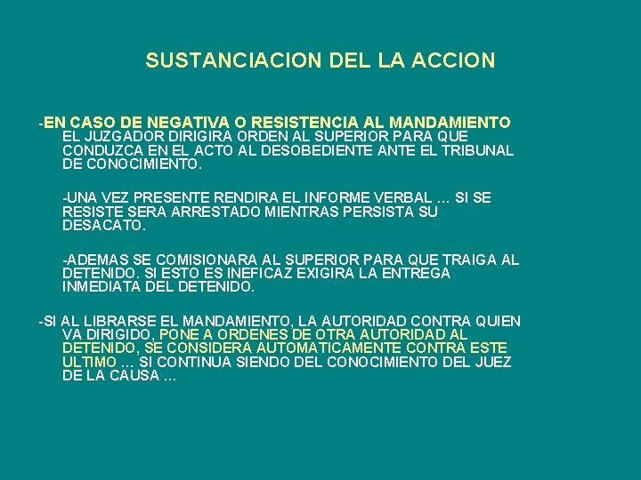SUSTANCIACION DEL LA ACCION -EN CASO DE NEGATIVA O RESISTENCIA AL MANDAMIENTO EL JUZGADOR