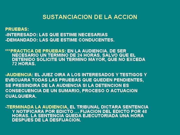 SUSTANCIACION DE LA ACCION PRUEBAS: -INTERESADO: LAS QUE ESTIME NECESARIAS -DEMANDADO: LAS QUE ESTIME