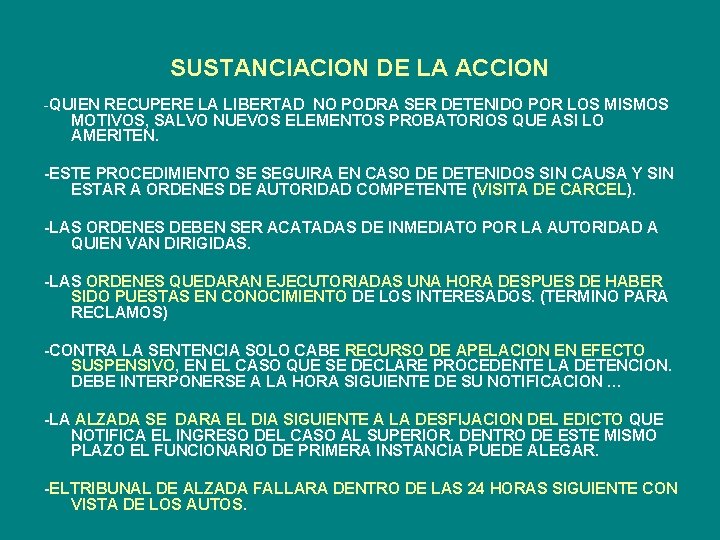 SUSTANCIACION DE LA ACCION -QUIEN RECUPERE LA LIBERTAD NO PODRA SER DETENIDO POR LOS