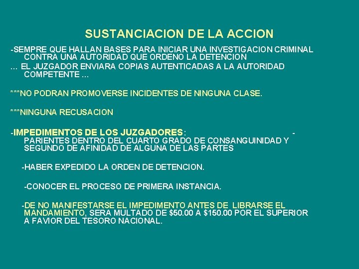 SUSTANCIACION DE LA ACCION -SEMPRE QUE HALLAN BASES PARA INICIAR UNA INVESTIGACION CRIMINAL CONTRA