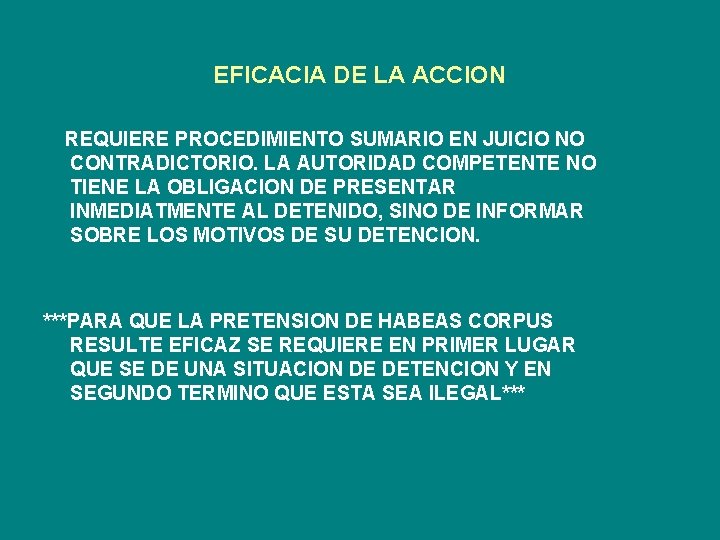 EFICACIA DE LA ACCION REQUIERE PROCEDIMIENTO SUMARIO EN JUICIO NO CONTRADICTORIO. LA AUTORIDAD COMPETENTE