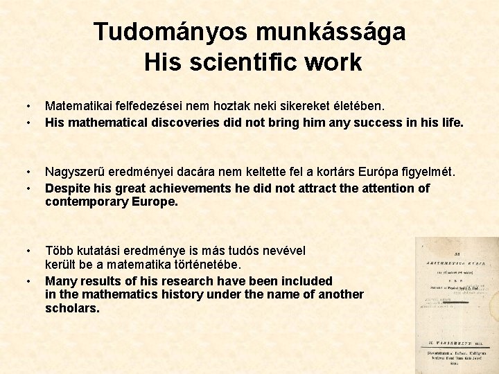 Tudományos munkássága His scientific work • • Matematikai felfedezései nem hoztak neki sikereket életében.