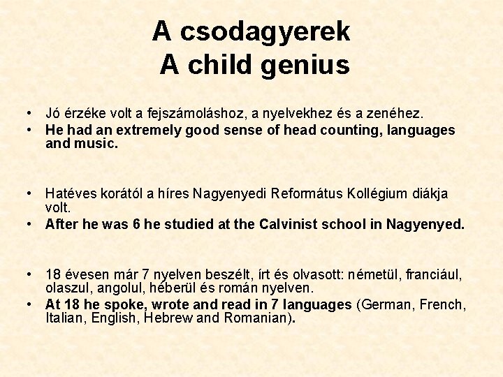 A csodagyerek A child genius • Jó érzéke volt a fejszámoláshoz, a nyelvekhez és