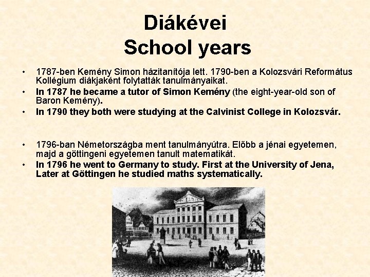 Diákévei School years • • • 1787 -ben Kemény Simon házitanítója lett. 1790 -ben