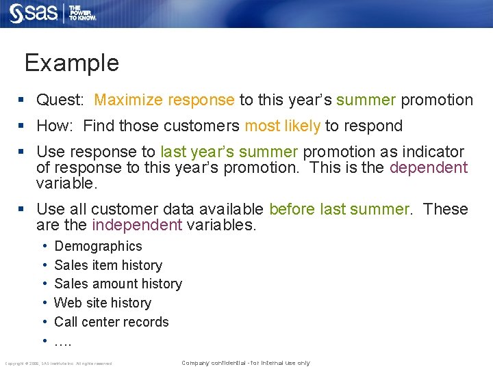 Example § Quest: Maximize response to this year’s summer promotion § How: Find those