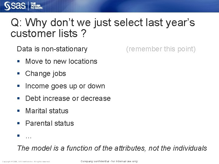 Q: Why don’t we just select last year’s customer lists ? Data is non-stationary