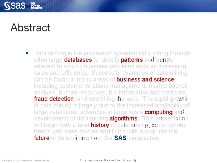 Abstract § Data mining is the process of systematically sifting through often large databases