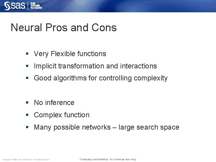 Neural Pros and Cons § Very Flexible functions § Implicit transformation and interactions §