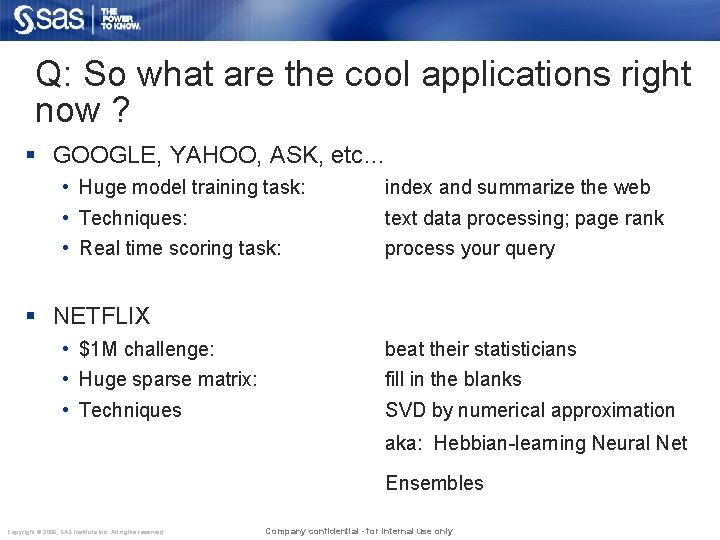 Q: So what are the cool applications right now ? § GOOGLE, YAHOO, ASK,