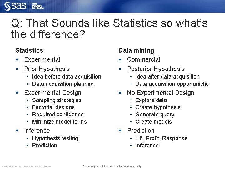 Q: That Sounds like Statistics so what’s the difference? Statistics § Experimental § Prior