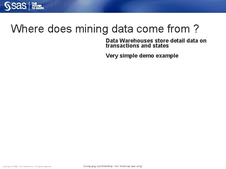 Where does mining data come from ? Data Warehouses store detail data on transactions