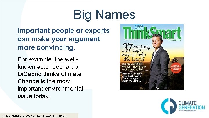 Big Names Important people or experts can make your argument more convincing. For example,