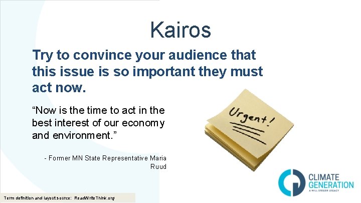 Kairos Try to convince your audience that this issue is so important they must