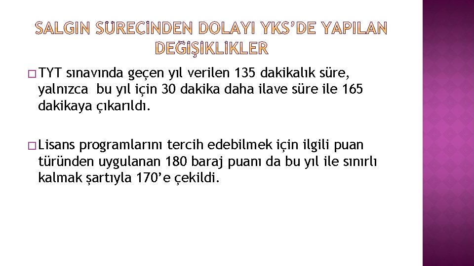 � TYT sınavında geçen yıl verilen 135 dakikalık süre, yalnızca bu yıl için 30