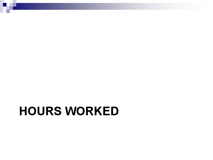 HOURS WORKED 