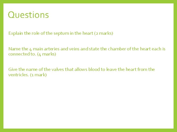 Questions Explain the role of the septum in the heart (2 marks) Name the