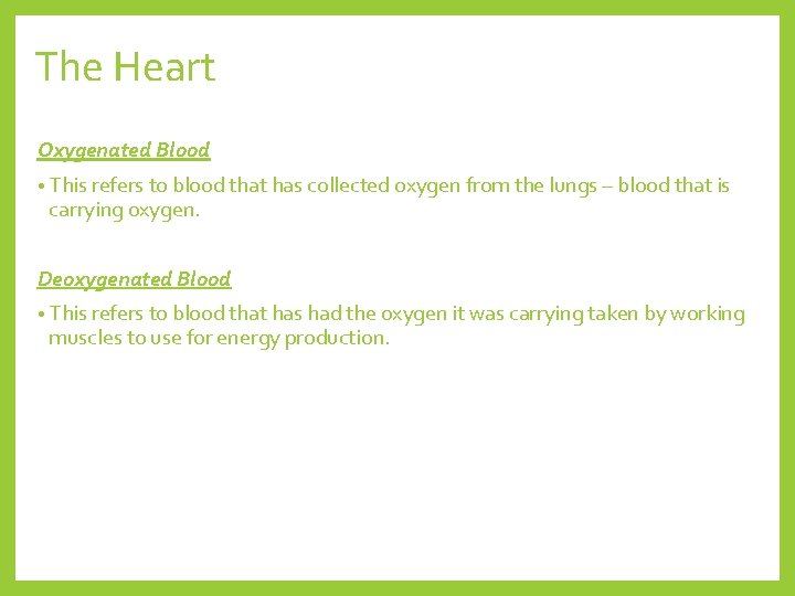 The Heart Oxygenated Blood • This refers to blood that has collected oxygen from