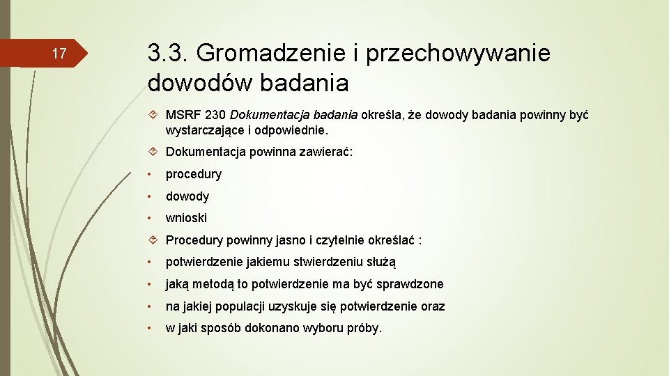 17 3. 3. Gromadzenie i przechowywanie dowodów badania MSRF 230 Dokumentacja badania określa, że