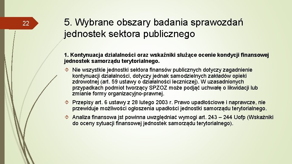 22 5. Wybrane obszary badania sprawozdań jednostek sektora publicznego 1. Kontynuacja działalności oraz wskaźniki