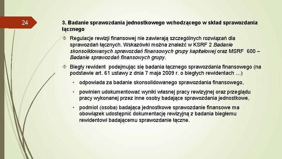 24 3. Badanie sprawozdania jednostkowego wchodzącego w skład sprawozdania łącznego Regulacje rewizji finansowej nie