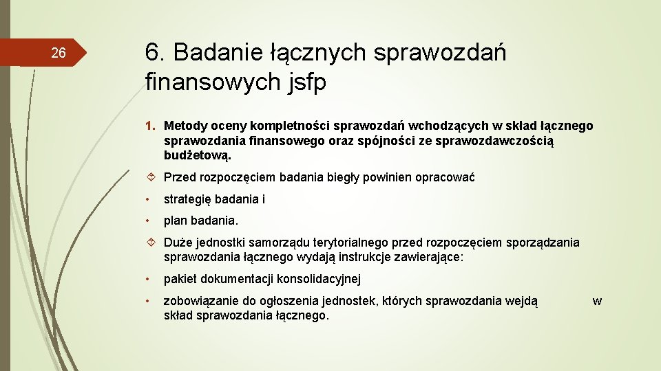 26 6. Badanie łącznych sprawozdań finansowych jsfp 1. Metody oceny kompletności sprawozdań wchodzących w