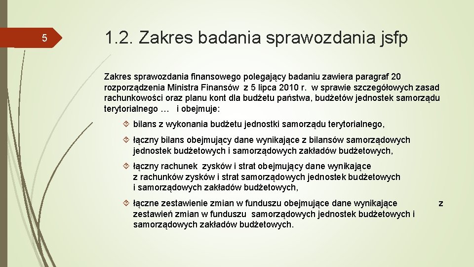 5 1. 2. Zakres badania sprawozdania jsfp Zakres sprawozdania finansowego polegający badaniu zawiera paragraf