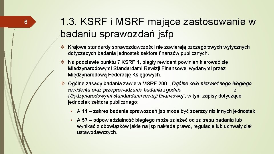 6 1. 3. KSRF i MSRF mające zastosowanie w badaniu sprawozdań jsfp Krajowe standardy