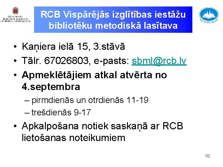 RCB Vispārējās izglītības iestāžu bibliotēku metodiskā lasītava • Kaņiera ielā 15, 3. stāvā •