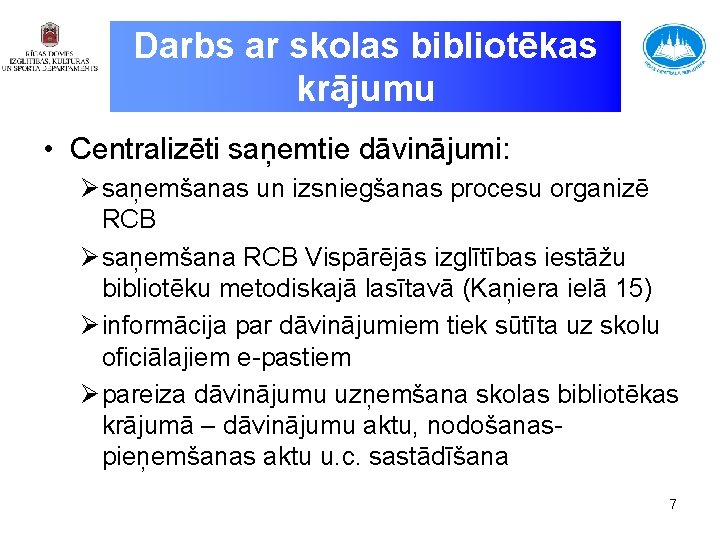 Darbs ar skolas bibliotēkas krājumu • Centralizēti saņemtie dāvinājumi: Ø saņemšanas un izsniegšanas procesu