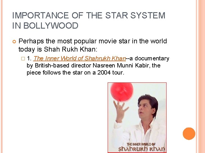 IMPORTANCE OF THE STAR SYSTEM IN BOLLYWOOD Perhaps the most popular movie star in
