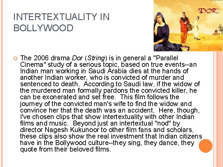 INTERTEXTUALITY IN BOLLYWOOD The 2006 drama Dor (String) is in general a "Parallel Cinema"
