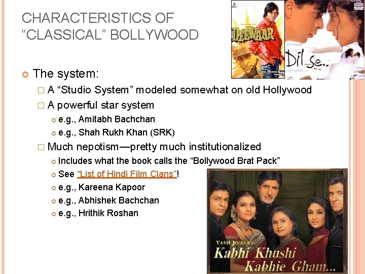 CHARACTERISTICS OF “CLASSICAL” BOLLYWOOD The system: � A “Studio System” modeled somewhat on old