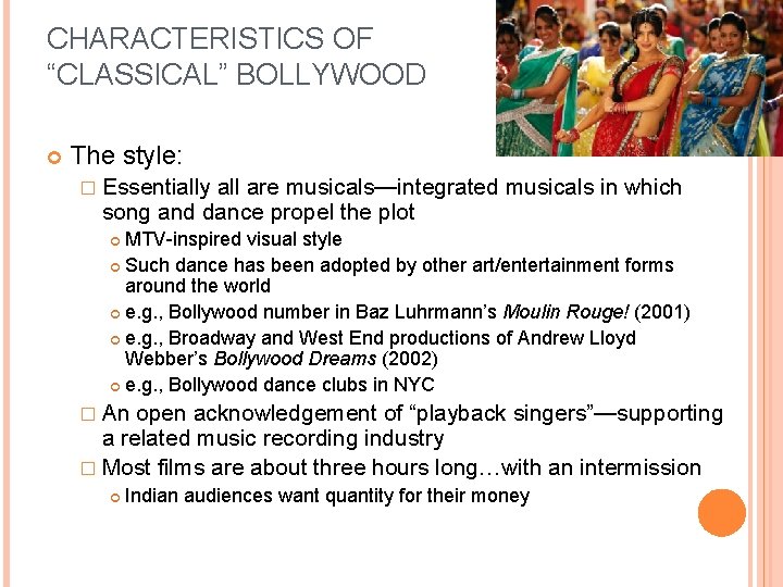 CHARACTERISTICS OF “CLASSICAL” BOLLYWOOD The style: � Essentially all are musicals—integrated musicals in which