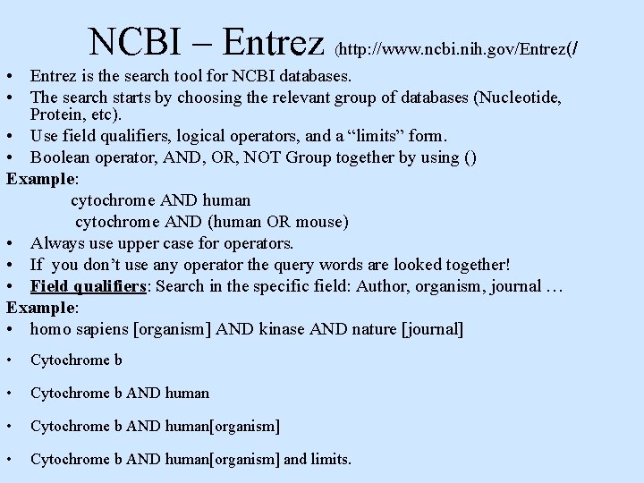 NCBI – Entrez http: //www. ncbi. nih. gov/Entrez(/ ( • Entrez is the search