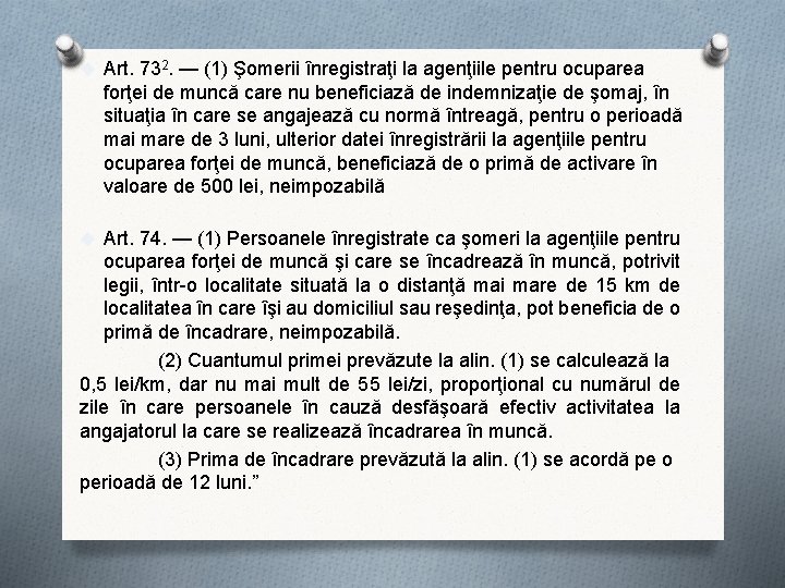 Art. 732. — (1) Şomerii înregistraţi la agenţiile pentru ocuparea forţei de muncă Art. 732. — (1) Şomerii înregistraţi la agenţiile pentru ocuparea forţei de muncă