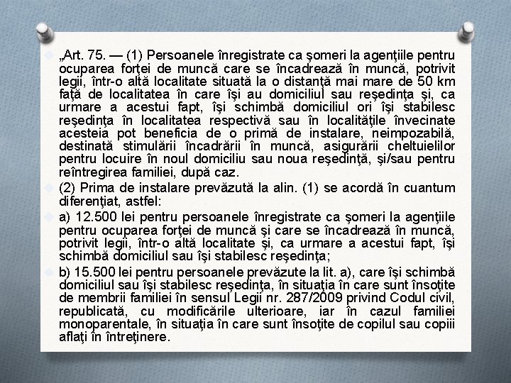 „Art. 75. — (1) Persoanele înregistrate ca şomeri la agenţiile pentru ocuparea forţei „Art. 75. — (1) Persoanele înregistrate ca şomeri la agenţiile pentru ocuparea forţei