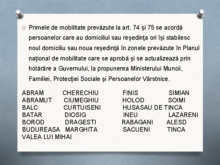 O Primele de mobilitate prevăzute la art. 74 şi 75 se acordă persoanelor care O Primele de mobilitate prevăzute la art. 74 şi 75 se acordă persoanelor care
