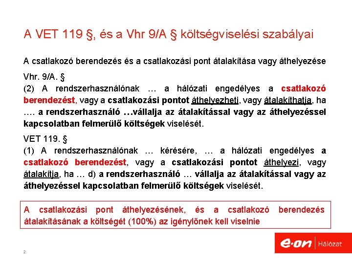 A VET 119 §, és a Vhr 9/A § költségviselési szabályai A csatlakozó berendezés