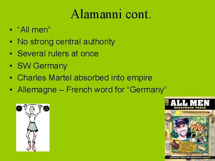 Alamanni cont. • • • “All men” No strong central authority Several rulers at