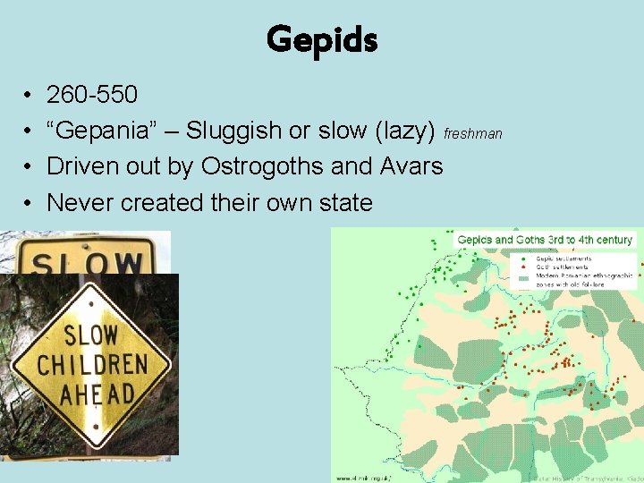 Gepids • • 260 -550 “Gepania” – Sluggish or slow (lazy) freshman Driven out