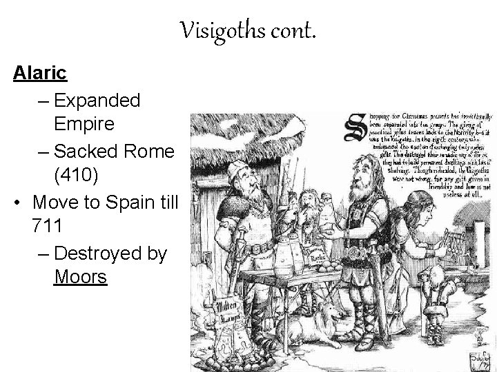 Visigoths cont. Alaric – Expanded Empire – Sacked Rome (410) • Move to Spain