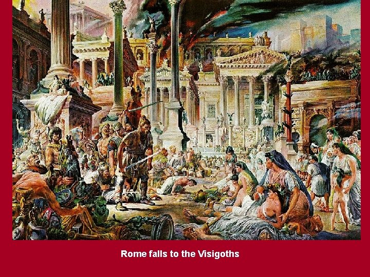 Rome falls to the Visigoths 