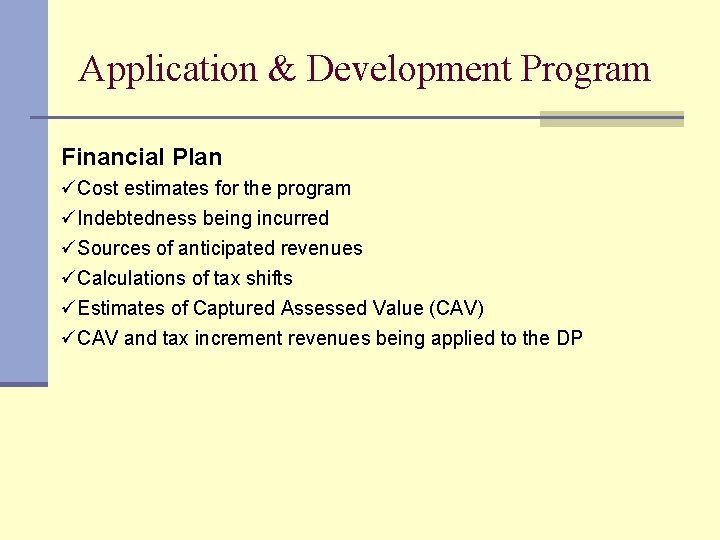 Application & Development Program Financial Plan üCost estimates for the program üIndebtedness being incurred