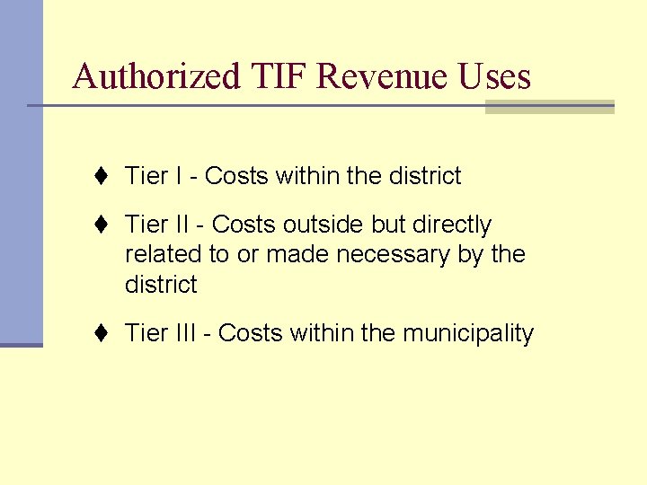 Authorized TIF Revenue Uses t Tier I - Costs within the district t Tier