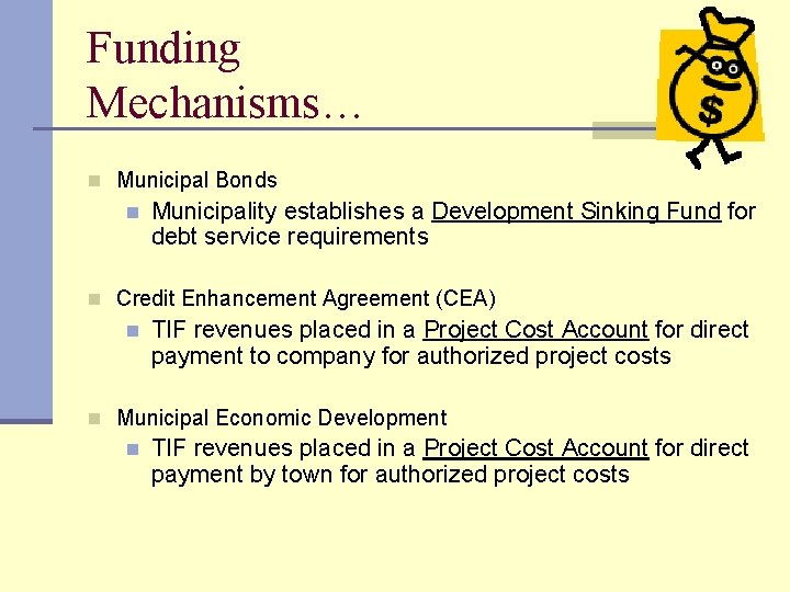 Funding Mechanisms… n Municipal Bonds n Municipality establishes a Development Sinking Fund for debt